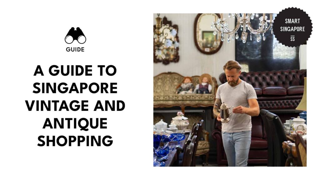 A Guide to Singapore Vintage and Antique Shopping