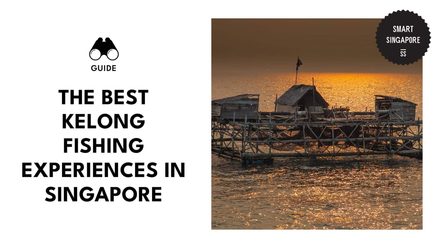 Kelong Rig Experience aquatic tradition at 7 kelong fishing spots in SG